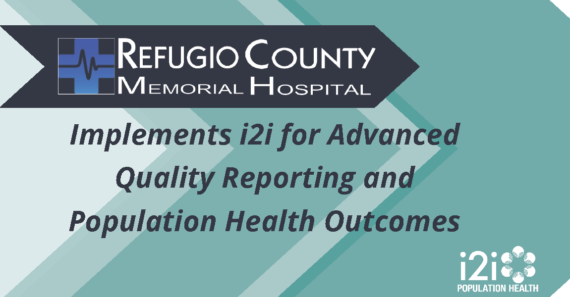 [May 4, 2021] Refugio County Memorial Hospital Selects i2i Population Health